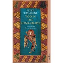 Tod in der Königsburg: Historischer Kriminalroman (Schwester Fidelma ermittelt, Band 7)