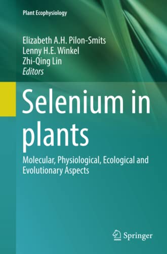 Selenium in plants: Molecular, Physiological, Ecological and Evolutionary Aspects (Plant Ecophysiology, Band 11)