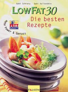 Low Fat 30. Die besten Rezepte. Mehr Power und Genuss.