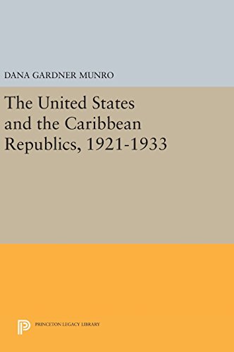 The United States and the Caribbean Republics, 1921-1933 (Princeton Legacy Library)