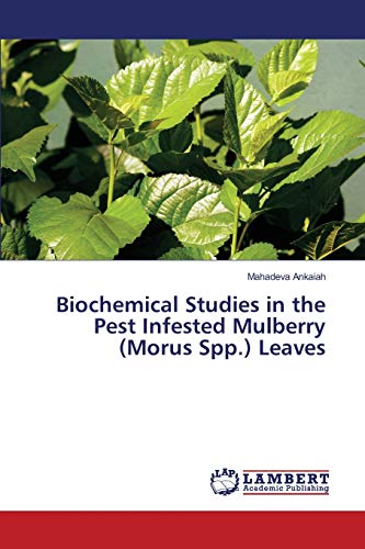 Biochemical Studies in the Pest Infested Mulberry (Morus Spp.) Leaves