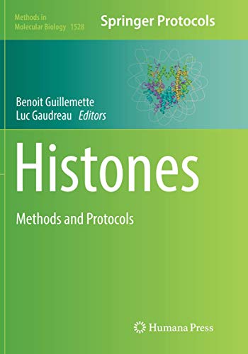 Histones: Methods and Protocols (Methods in Molecular Biology, Band 1528)