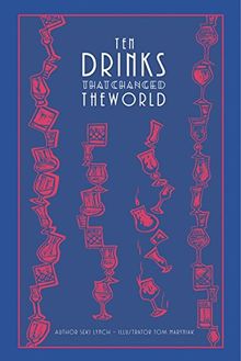 Ten Drinks That Changed the World