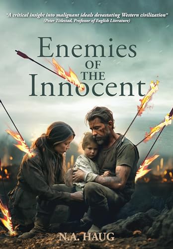 ENEMIES OF THE INNOCENT Life, Truth, and Meaning in a Dark Age