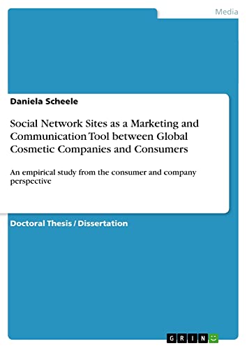 Social Network Sites as a Marketing and Communication Tool between Global Cosmetic Companies and Consumers: An empirical study from the consumer and company perspective