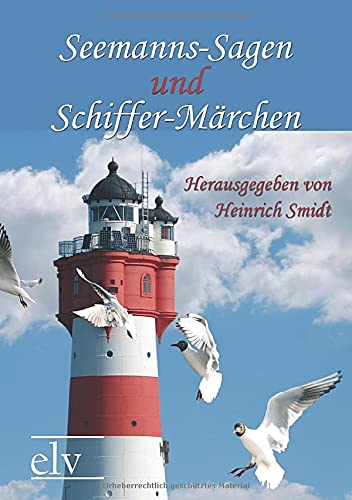 Seemanns-Sagen und Schiffer-Märchen