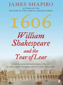 1606: William Shakespeare and the Year of Lear