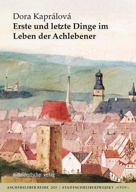 Erste und letzte Dinge im Leben der Achlebener (9 Points of View: Aschersleber Reihe 2025)