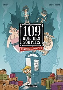 109, rue des Soupirs. Vol. 1. Fantômes à domicile