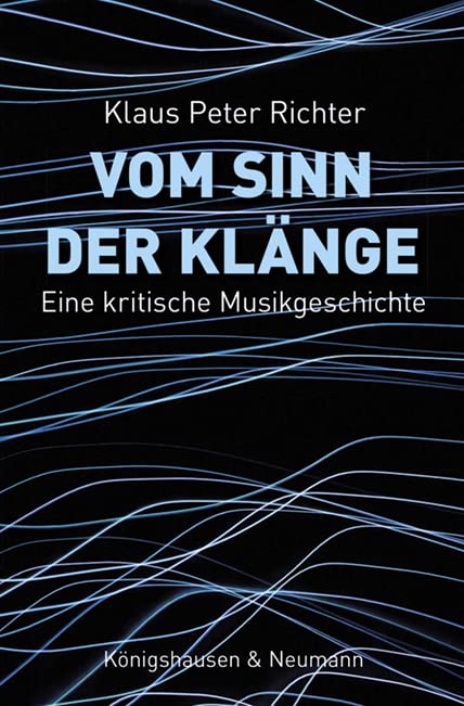 Vom Sinn der Klänge: Eine kritische Musikgeschichte