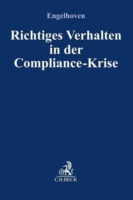 Richtiges Verhalten in der Compliance-Krise (Compliance für die Praxis)