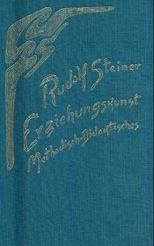 Erziehungskunst. Methodisch-Didaktisches  Ein pädagogischer Grundkurs, Teil 2