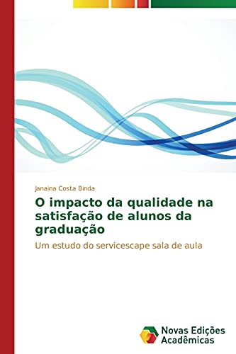 O impacto da qualidade na satisfação de alunos da graduação: Um estudo do servicescape sala de aula