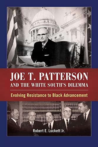 Joe T. Patterson and the White South's Dilemma: Evolving Resistance to Black Advancement