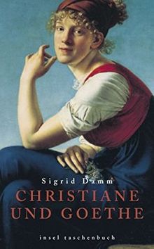 Christiane und Goethe: Eine Recherche (Insel-Taschenbücher)