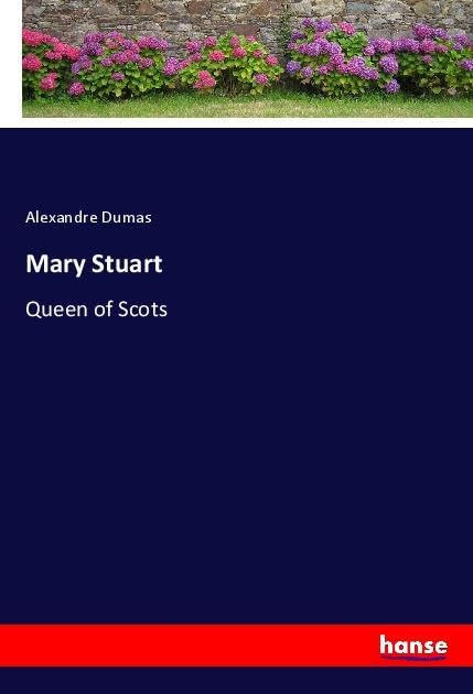 Mary Stuart: Queen of Scots