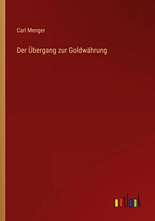 Der Übergang zur Goldwährung