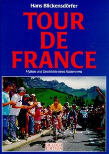 Tour de France. Mythos und Geschichte eines Radrennens