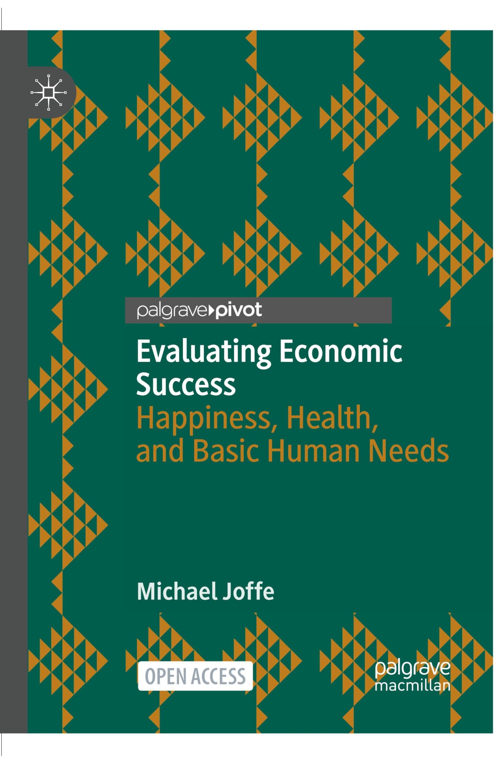 Evaluating Economic Success: Happiness, Health, and Basic Human Needs (Wellbeing in Politics and Policy)