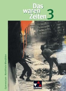 Das waren Zeiten - Nordrhein-Westfalen: Das waren Zeiten 3. Nordrhein-Westfalen Gymnasium: Das kurze 20. Jahrhundert. jahrgangsstufe 9. Geschichte für Gymnasien. Sekundarstufe 1