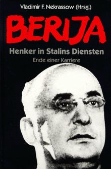 Berija. Henker in Stalins Diensten. Ende einer Karriere