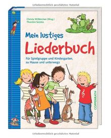 Mein lustiges Liederbuch: Für Spielgruppe und Kindergarten, zu Hause und unterwegs