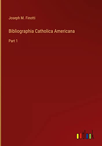 Bibliographia Catholica Americana: Part 1
