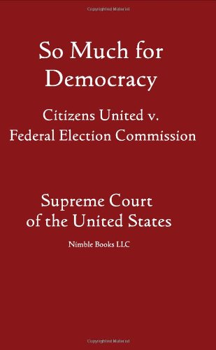 So Much for Democracy: Citizens United v. Federal Election Commission