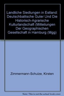 Ländliche Siedlungen in Estland: Deutschbaltische Güter und die historisch-agrarische Kulturlandschaft (Mitteilungen Der Geographischen Gesellschaft in Hamburg (Mgg)