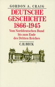 Deutsche Geschichte 1866-1945: Vom Norddeutschen Bund bis zum Ende des Dritten Reiches