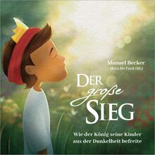 Der große Sieg: Wie der König seine Kinder aus der Dunkelheit befreite