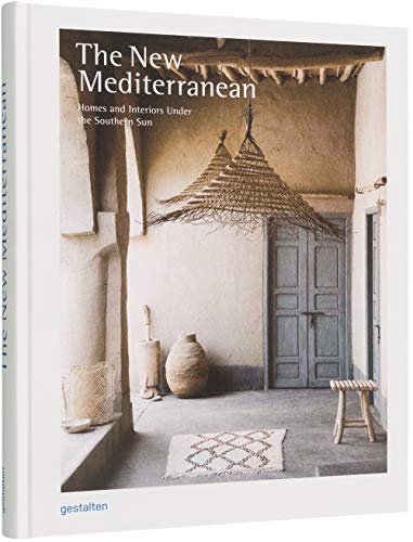 gestalten The New Mediterranean, Homes And Interiors Under The Southern Sun