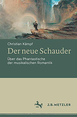 Der neue Schauder: Über das Phantastische der musikalischen Romantik