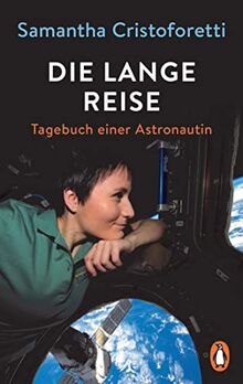 Die lange Reise: Tagebuch einer Astronautin