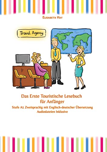 Das Erste Touristische Lesebuch für Anfänger: Stufe A1 Zweisprachig mit Englisch-deutscher Übersetzung (Gestufte Englische Lesebücher)
