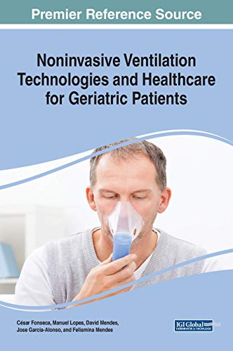Noninvasive Ventilation Technologies and Healthcare for Geriatric Patients (Advances in Medical Diagnosis, Treatment, and Care (AMDTC))