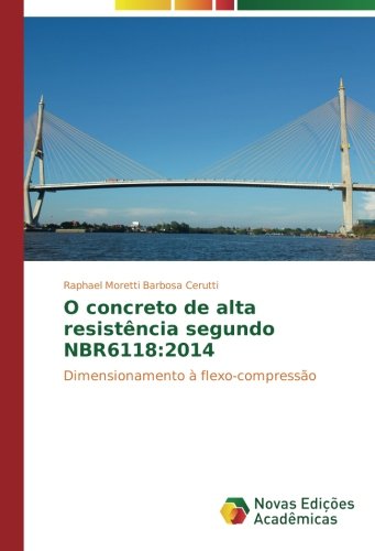 O concreto de alta resistência segundo NBR6118:2014: Dimensionamento à flexo-compressão