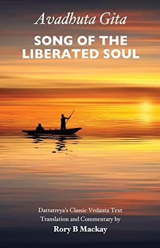 Mackay, Rory B Avadhuta Gita - Song Of The Liberated Soul, Dattatreya’s Classic Vedanta Text
