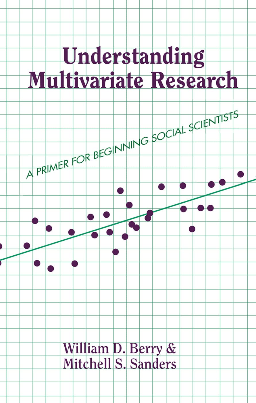 Understanding Multivariate Research: A Primer For Beginning Social Scientists (Essentials of Political Science)