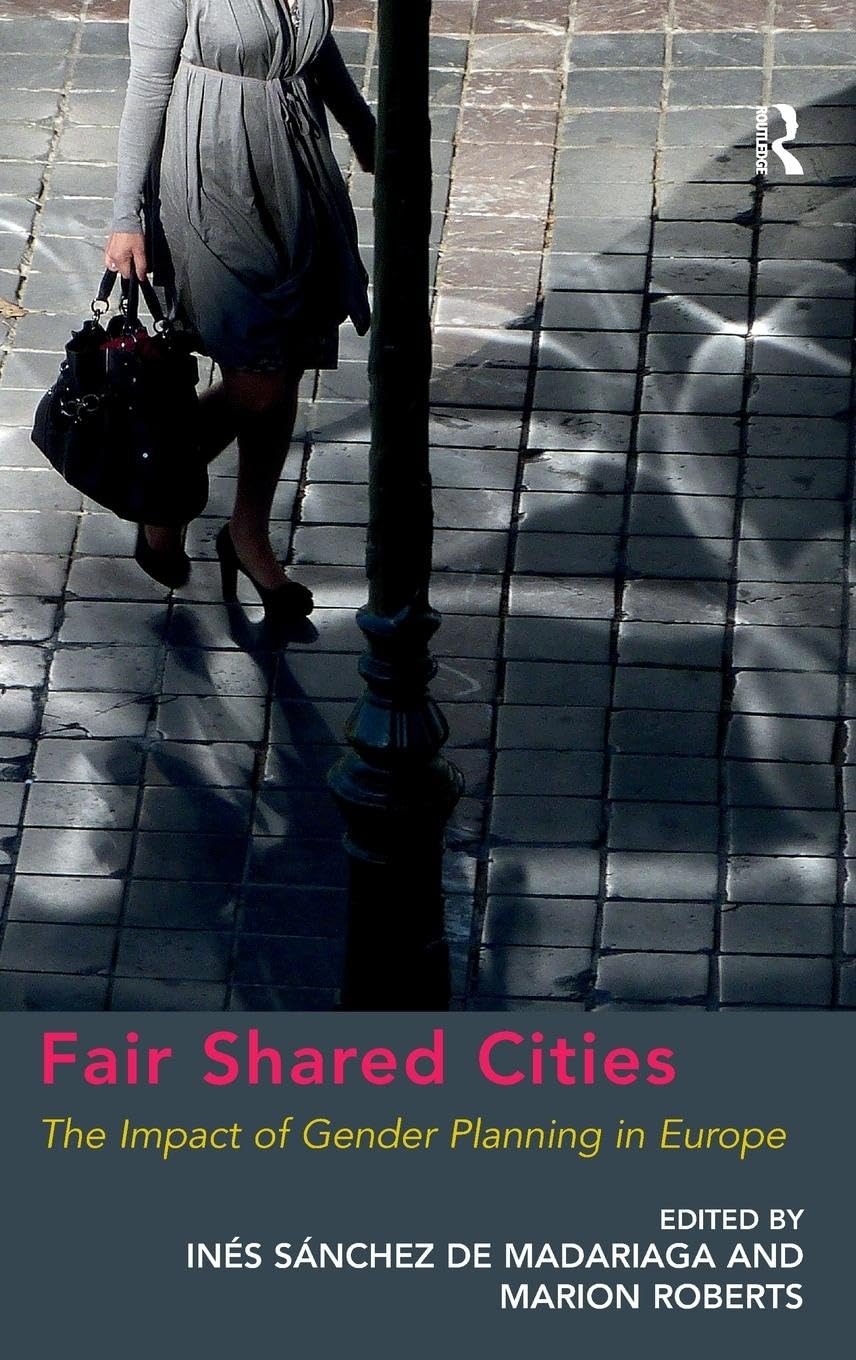 Fair Shared Cities: The Impact of Gender Planning in Europe