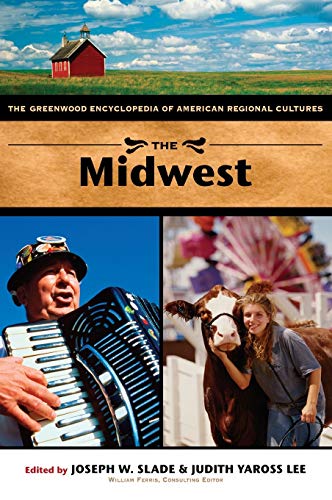 The Midwest: The Greenwood Encyclopedia of American Regional Cultures