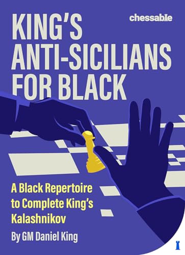 Daniel King King's Anti-Sicilians For Black, A Black Repertoire To Complete King's Kalashnikov
