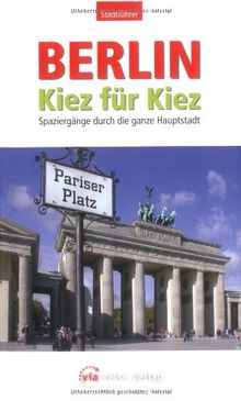 Berlin - Kiez für Kiez: Spaziergänge durch die ganze Hauptstadt