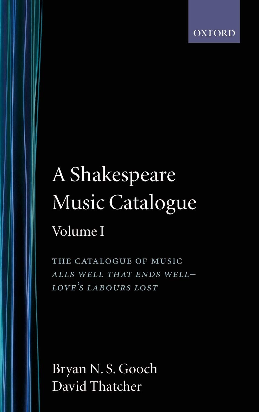 A Shakespeare Music Catalogue: Volume I: The Catalogue of Music: All's Well That Ends Well--Love's Labour's Lost (Shakespeare Music Catalogue Vol. 1)