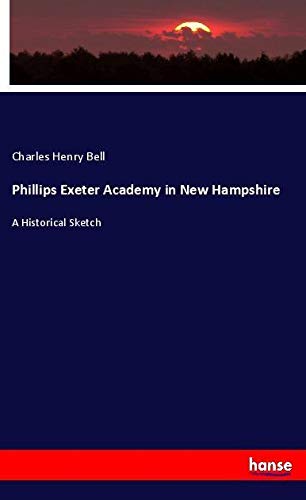 Phillips Exeter Academy in New Hampshire: A Historical Sketch