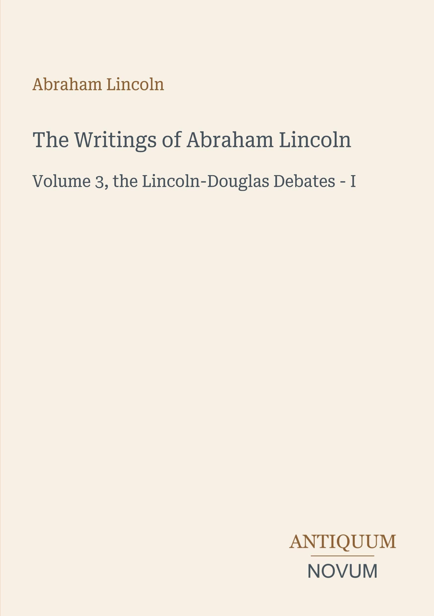 The Writings of Abraham Lincoln