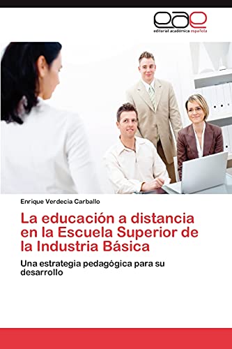La educación a distancia en la Escuela Superior de la Industria Básica: Una estrategia pedagógica para su desarrollo