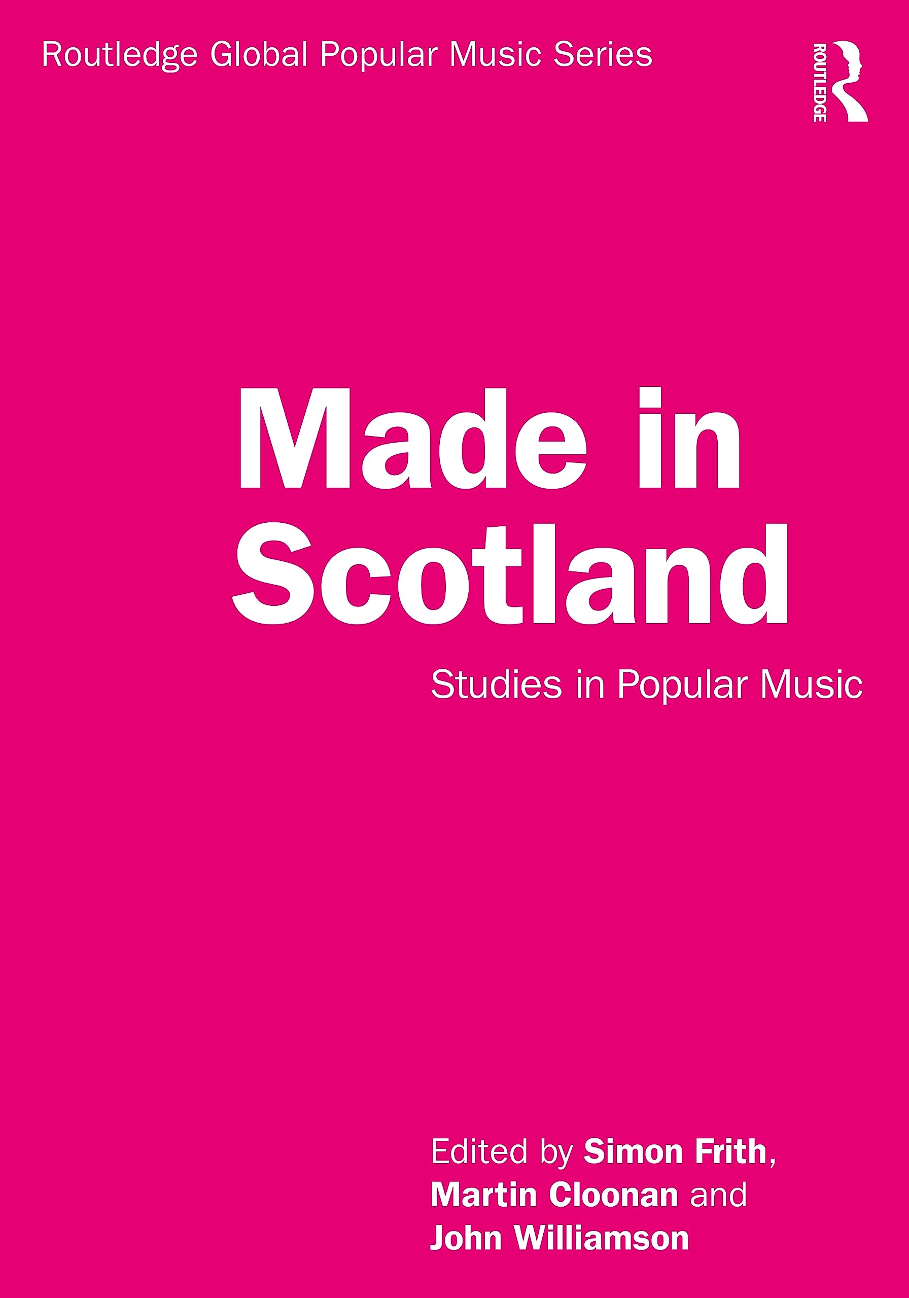 Made in Scotland: Studies in Popular Music (Routledge Global Popular Music)