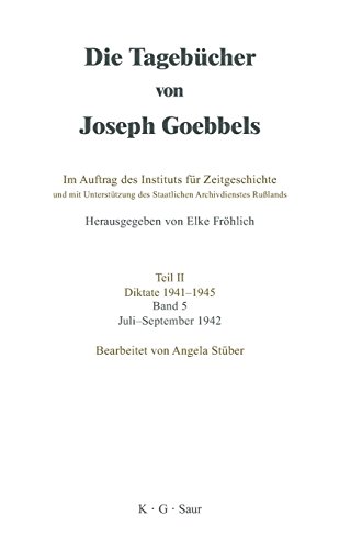 Die Tagebücher von Joseph Goebbels - Teil 2 - Diktate 1941 - 1945 - Band 5 - Juli-September 1942