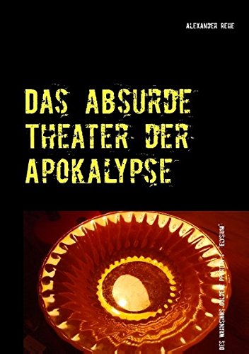Das absurde Theater der Apokalypse: Des Wahnsinns goldene Pforten 1 Elysium